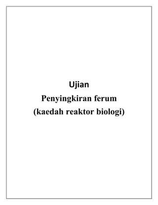 Ujian
Penyingkiran ferum
(kaedah reaktor biologi)

 
