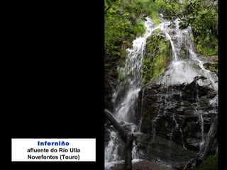 Inferniño
afluente do Río Ulla
Novefontes (Touro)
 