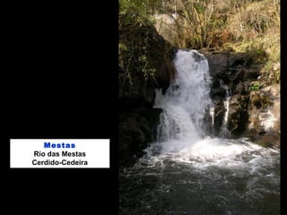 Mestas
Río das Mestas
Cerdido-Cedeira
 