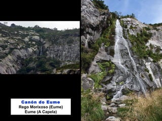 Canón do Eume
Rego Morixoso (Eume)
Eume (A Capela)
 