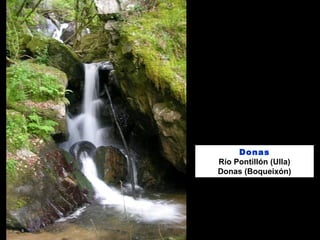Donas
Río Pontillón (Ulla)
Donas (Boqueixón)
 