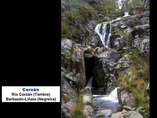Corzán
Río Corzán (Tambre)
Barbazán-Liñaio (Negreira)
 