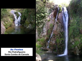 As Fontes
Río Pedrafigueira
Santa Comba de Carnota
 