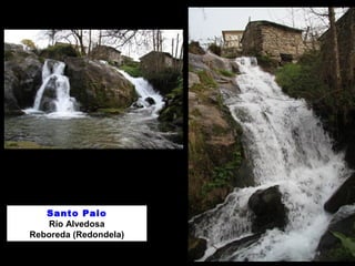Santo Paio 
Río Alvedosa 
Reboreda (Redondela) 
 