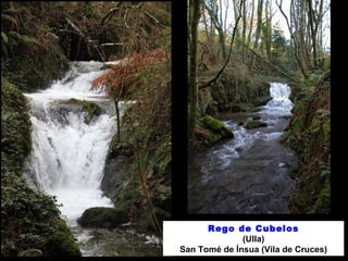 Rego de Cubelos 
(Ulla) 
San Tomé de Ínsua (Vila de Cruces) 
 