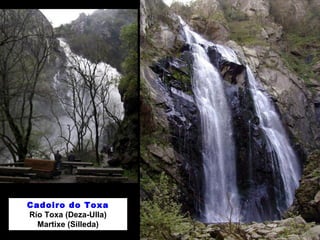 Cadoiro do Toxa 
Río Toxa (Deza-Ulla) 
Martixe (Silleda) 
 