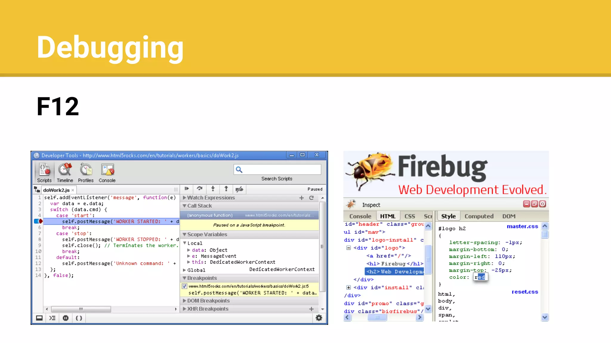 Debugging
F12
 