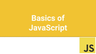 Basics of JavaScript in Under 40 | PPT