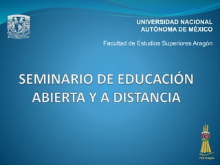 UNIVERSIDAD NACIONAL
AUTÓNOMA DE MÉXICO
Facultad de Estudios Superiores Aragón
 