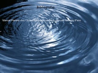 Bibliografia Manual Planeta vivo / Sustentabilidade na Terra ciências Naturais 8ºano  