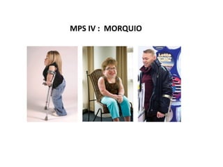 MPS IV : MORQUIO
 