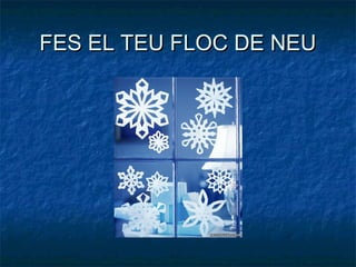 FES EL TEU FLOC DE NEUFES EL TEU FLOC DE NEU
 