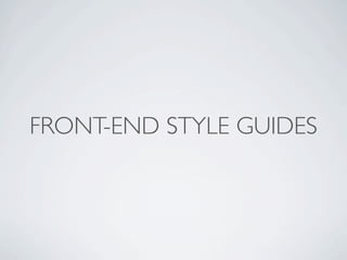 FRONT-END STYLE GUIDES
 