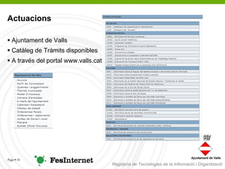 Actuacions

 Ajuntament de Valls
 Catàleg de Tràmits disponibles
 A través del portal www.valls.cat




Page  18
     ...