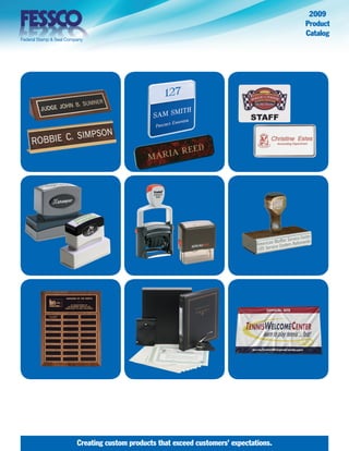 2009
                                                                                         Product
                                                                                         Catalog
Federal Stamp & Seal Company




                         Creating custom products that exceed customers’ expectations.
 