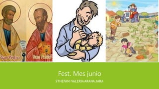 Fest. Mes junio
STHEFANI VALERIAARANA JARA
 