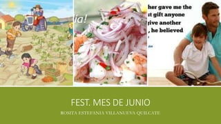 FEST. MES DE JUNIO
ROSITA ESTEFANIA VILLANUEVA QUILCATE
 