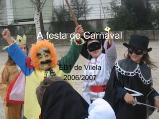 A festa de Carnaval EB1 de Vilela 2006/2007 