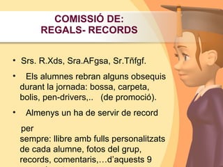    Organització del “projecte pastisser”     per a recollir fons per a la festa.     (vegeu els diners recollits fins el    moment):