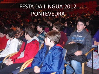 FESTA DA LINGUA 2012
    PONTEVEDRA
 
