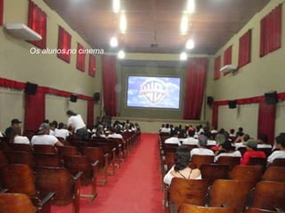 Os alunos no cinema
 