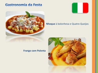 Nhoque à bolonhesa e Quatro Queijos
Frango com Polenta
 