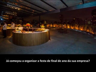 Já	começou	a	organizar	a	festa	de	final	de	ano	da	sua	empresa?
 