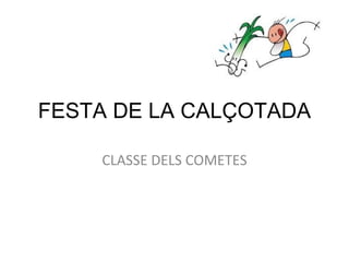 FESTA DE LA CALÇOTADA CLASSE DELS COMETES 