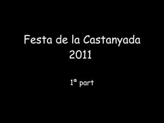 Festa de la Castanyada 2011  1ª part 