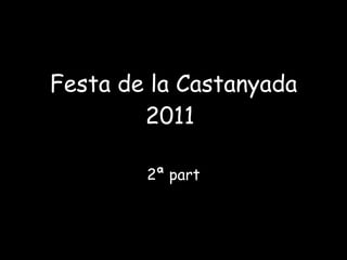 Festa de la Castanyada 2011  2ª part 