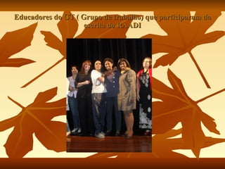 Educadores do GT ( Grupo de trabalho) que participaram da escrita do RAADI 