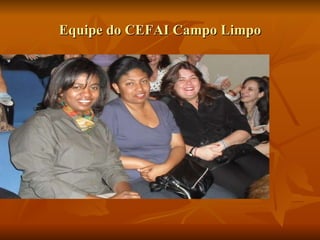 Equipe do CEFAI Campo Limpo 