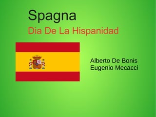 Spagna
Dia De La Hispanidad
Alberto De Bonis
Eugenio Mecacci
 