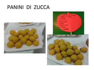 PANINI DI ZUCCA
 
