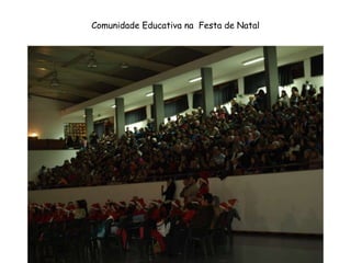 Comunidade Educativa na Festa de Natal
 