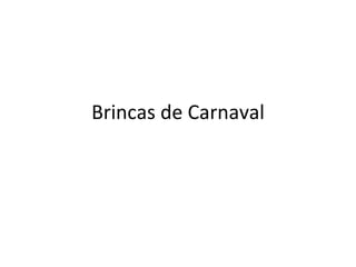 Brincas de Carnaval 