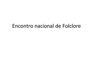 Encontro nacional de Folclore 