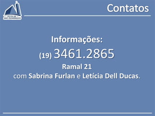 Todos os domingos: Roleta de Assados, Almoços e Noite da Pizza “Mais que um evento social, a Festa de São Domingos é ferramenta de relacionamento, evangelização e amadurecimento da fé para todos”.Pe. Itamar Gonçalves