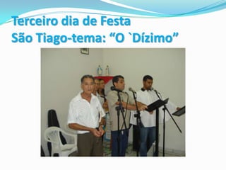 Terceiro dia de Festa São Tiago-tema: “O `Dízimo” 