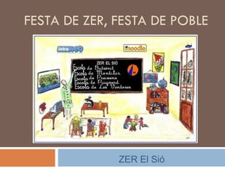 FESTA DE ZER, FESTA DE POBLE ZER El Sió 