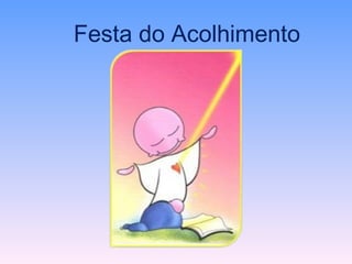 Festa do Acolhimento
 