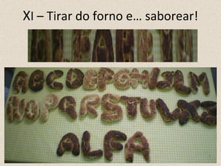 X I – Tirar do forno e… saborear! 