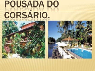 POUSADA DO
CORSÁRIO.
 