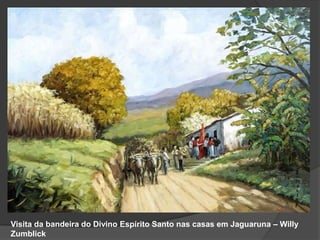 Visita da bandeira do Divino Espírito Santo nas casas em Jaguaruna – Willy Zumblick