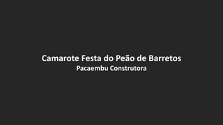 Camarote Festa do Peão de Barretos
Pacaembu Construtora
 