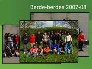 Berde-berdea 2007-08

 