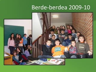 Berde-berdea 2009-10

 