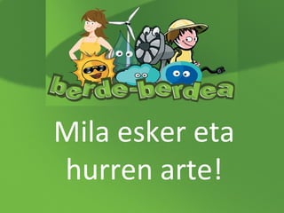 Mila esker eta
hurren arte!

 