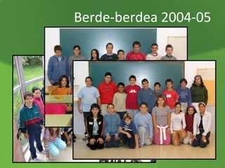 Berde-berdea 2004-05

 