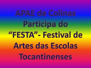 APAE de Colinas Participa do “FESTA”- Festival de Artes das Escolas Tocantinenses 